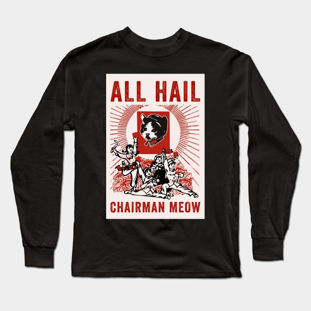 All Hail Chairman Meow Long Sleeve T-Shirt by n23tees